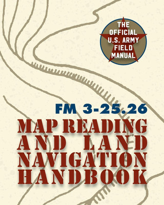 Army Field Manual FM 3-25.26 (U.S. Army Map Reading and Land Navigation Handbook)(English, Paperback, The United States Army)