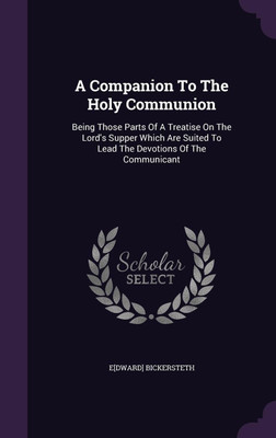 A Companion To The Holy Communion(English, Hardcover, Bickersteth Edward)
