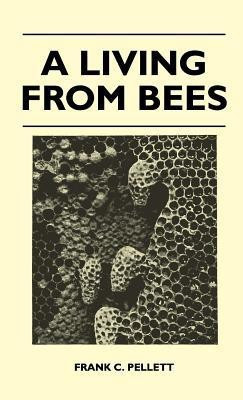 A Living From Bees(English, Hardcover, Frank C. Pellett)