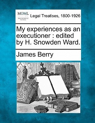My Experiences as an Executioner(English, Paperback, Berry James)