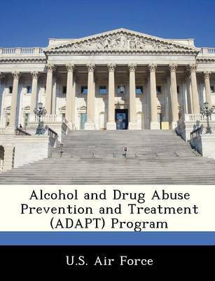 Alcohol and Drug Abuse Prevention and Treatment (Adapt) Program(English, Paperback, unknown)