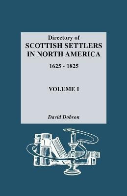 Directory of Scottish Settlers in North America, 1625-1825. Volume I(English, Paperback, Dobson David)