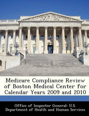 Medicare Compliance Review of Boston Medical Center for Calendar Years 2009 and 2010(English, Paperback, unknown)