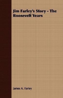 Jim Farley's Story - The Roosevelt Years(English, Paperback, Farley James A.)