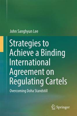 Strategies to Achieve a Binding International Agreement on Regulating Cartels(English, Hardcover, Lee John Sanghyun)