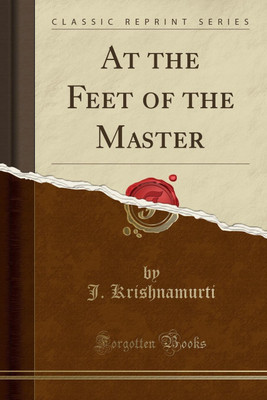 At the Feet of the Master (Classic Reprint)(English, Paperback, Krishnamurti J.)