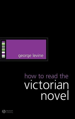 How to Read the Victorian Novel(English, Hardcover, Levine George)