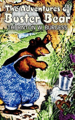 The Adventures of Buster Bear by Thornton Burgess, Fiction, Animals, Fantasy & Magic(English, Hardcover, Burgess Thornton W)