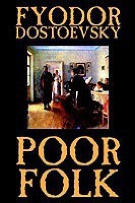 Poor Folk by Fyodor Mikhailovich Dostoevsky, Fiction(English, Hardcover, Dostoevsky Fyodor Mikhailovich)