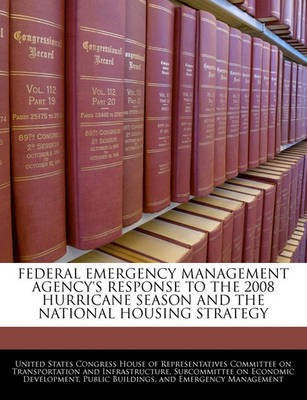 Federal Emergency Management Agency's Response to the 2008 Hurricane Season and the National Housing Strategy(English, Paperback, unknown)