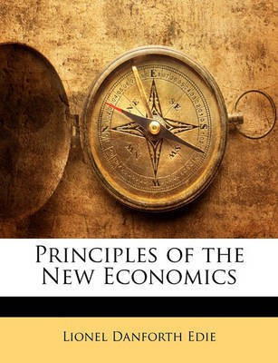 Principles of the New Economics(English, Paperback, Edie Lionel Danforth)