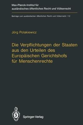 Die Verpflichtungen der Staaten aus den Urteilen des Europaeischen Gerichtshofs fuer Menschenrechte / The Obligations of States Arising from the Judgments of the European Court of Human Rights(German, Paperback, Polakiewicz Joerg)