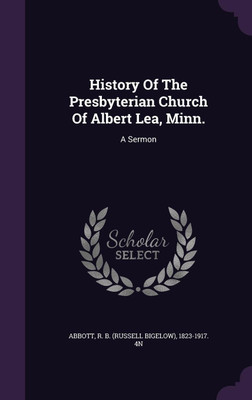History Of The Presbyterian Church Of Albert Lea, Minn.(English, Hardcover, unknown)