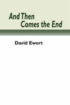 And Then Comes the End(English, Paperback, Ewert David)