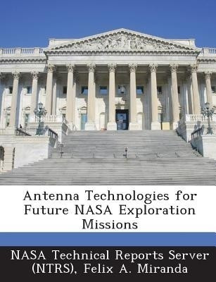 Antenna Technologies for Future NASA Exploration Missions(English, Paperback, Miranda Felix a)