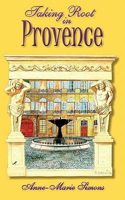 Taking Root in Provence(English, Paperback, Simons Anne-Marie)