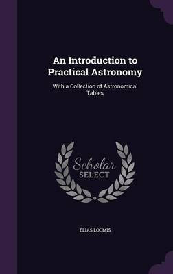 An Introduction to Practical Astronomy(English, Hardcover, Loomis Elias)