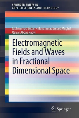 Electromagnetic Fields and Waves in Fractional Dimensional Space(English, Paperback, Zubair Muhammad)