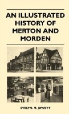 An Illustrated History Of Merton And Morden(English, Hardcover, Evelyn. M. Jowett)