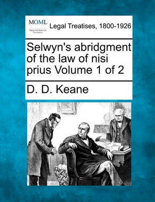 Selwyn's abridgment of the law of nisi prius Volume 1 of 2(English, Paperback, Keane D D)
