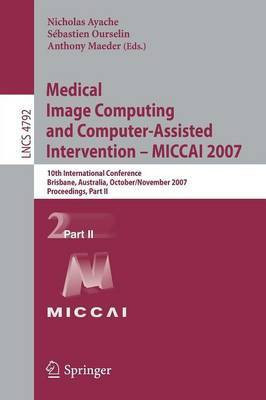Medical Image Computing and Computer-Assisted Intervention - MICCAI 2007(English, Paperback, unknown)