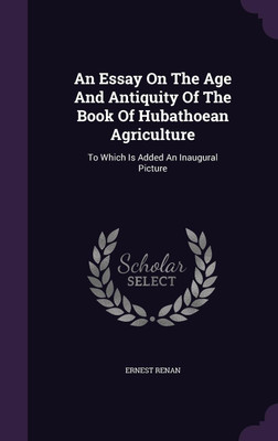 An Essay On The Age And Antiquity Of The Book Of Hubathoean Agriculture(English, Hardcover, Renan Ernest)
