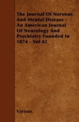 The Journal Of Nervous And Mental Disease - An American Journal Of Neurology And Psychiatry Founded In 1874 - Vol 42(English, Paperback, Various.)