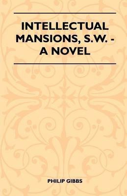 Intellectual Mansions, S.W. - A Novel(English, Paperback, Philip Gibbs)