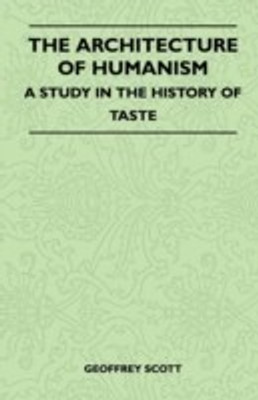 The Architecture of Humanism - A Study in the History of Taste(English, Paperback, Scott Geoffrey)