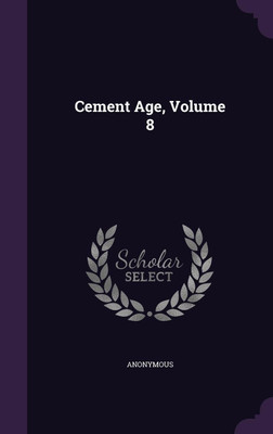 Cement Age, Volume 8(English, Hardcover, Anonymous)