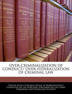 Over-Criminalization of Conduct/ Over-Federalization of Criminal Law(English, Paperback, unknown)