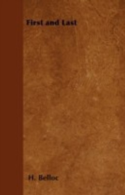 First and Last(English, Paperback, Belloc H.)