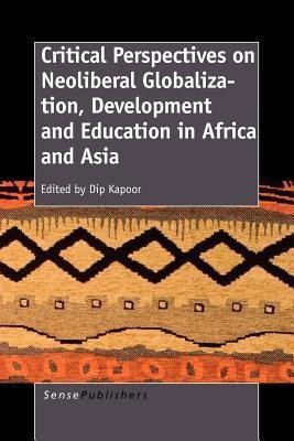 Critical Perspectives on Neoliberal Globalization, Development and Education in Africa and Asia(English, Paperback, unknown)