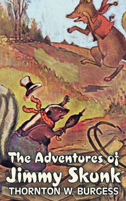 The Adventures of Jimmy Skunk by Thornton Burgess, Fiction, Animals, Fantasy & Magic(English, Hardcover, Burgess Thornton W)