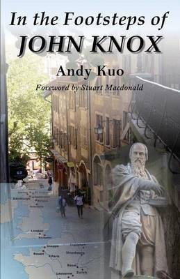 In the Footsteps of John Knox(English, Paperback, Kuo Andy)