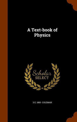 A Text-book of Physics(English, Hardcover, Coleman Silas Ellsworth)