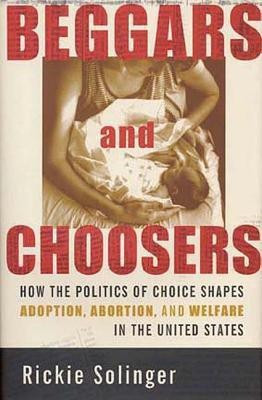 Beggars and Choosers(English, Paperback, Solinger Rickie Historian, Writer)