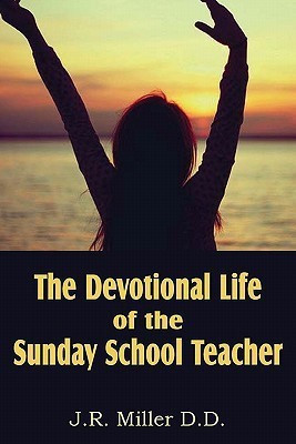 The Devotional Life of the Sunday School Teacher(English, Paperback, Miller J R Dr)
