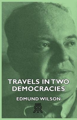 Travels In Two Democracies(English, Paperback, Wilson Edmund)