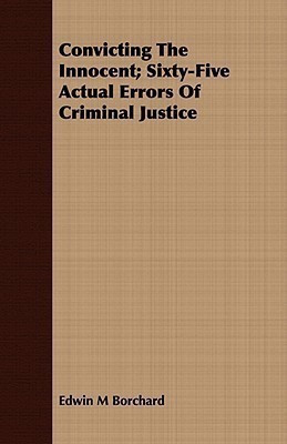 Convicting The Innocent; Sixty-Five Actual Errors Of Criminal Justice(English, Paperback, Borchard Edwin M)