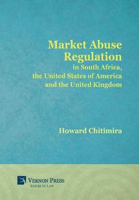 Market Abuse Regulation in South Africa, the United States of America and the United Kingdom(English, Hardcover, Chitimira Howard)
