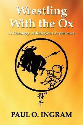Wrestling With the Ox(English, Paperback, Ingram Paul O Professor)
