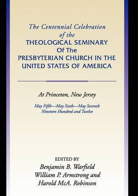 Centennial Celebration of the Theological Seminary of the Presbyterian Church in the United States O(English, Paperback, Warfield Benjamin B.)