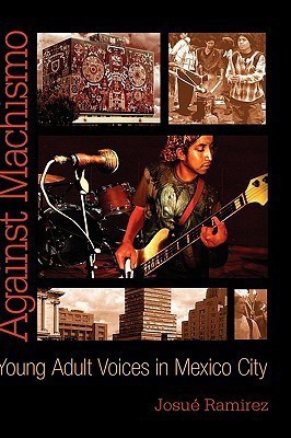 Against Machismo(English, Hardcover, Ramirez Josue)