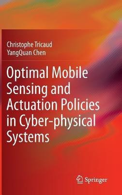 Optimal Mobile Sensing and Actuation Policies in Cyber-physical Systems(English, Hardcover, Tricaud Christophe)