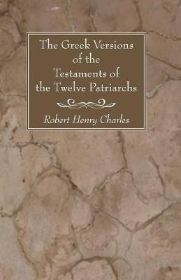 The Greek Versions of the Testaments of the Twelve Patriarchs(English, Paperback, Charles R H)