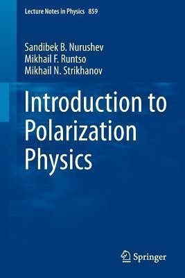 Introduction to Polarization Physics(English, Paperback, Nurushev Sandibek B.)