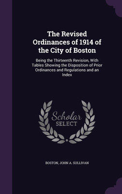 The Revised Ordinances of 1914 of the City of Boston(English, Hardcover, Boston John A)