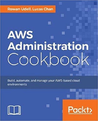 AWS Administration Cookbook(English, Electronic book text, Chan Lucas)