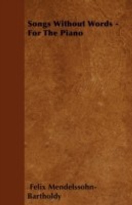 Songs Without Words - For The Piano(English, Paperback, Mendelssohn-Bartholdy Felix)